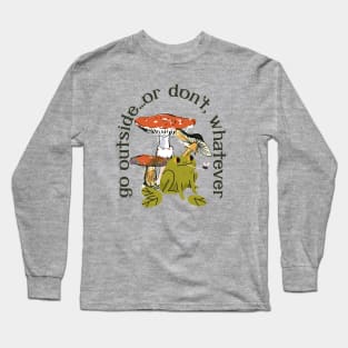 Go Outside...or don't, whatever Frog and Mushrooms Long Sleeve T-Shirt